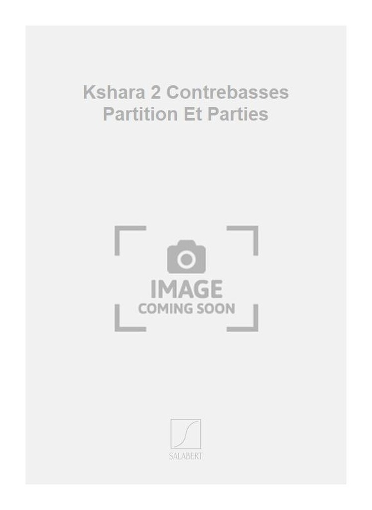 Kshara 2 Contrebasses Partition Et Parties